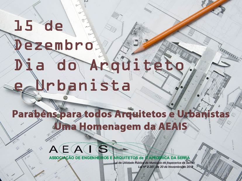 Parabéns a todos os Arquitetos e Urbanistas!!! Uma homenagem da AEAIS