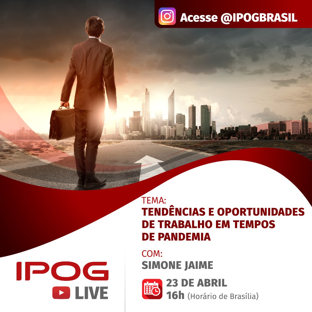 IPOG disponibiliza live Tendências e Oportunidades de trabalho em tempos de pandemia, participem!